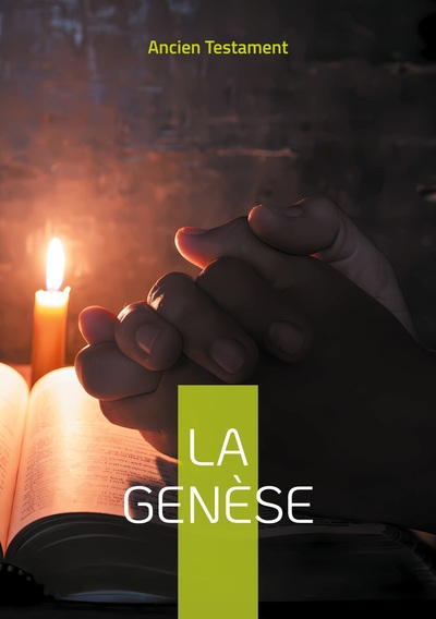 La Genèse : Le premier livre de la Bible et de l'Ancien Testament