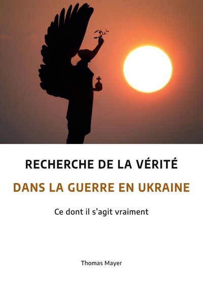 Recherche de la vérité dans la guerre en Ukraine : Ce dont il s'agit vraiment