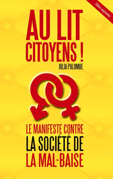 Au lit citoyens! Le manifeste contre la société de la mal-baise (édition augmentée)