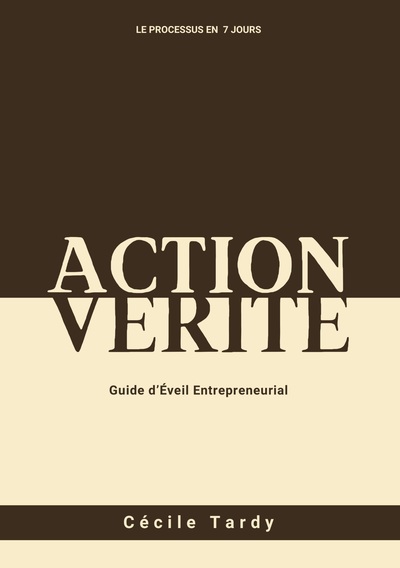 Action et Vérité Guide d'Eveil Entrepreneurial