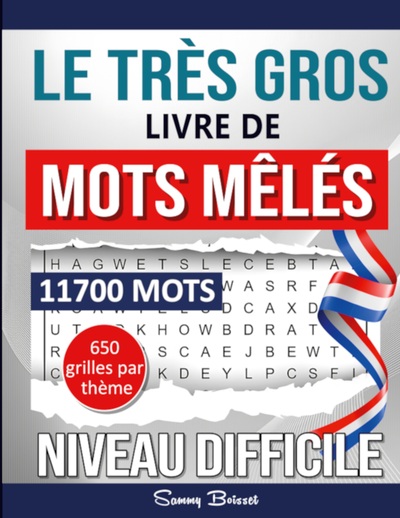 Le Très Gros Livre de Mots Mêlés 11700 Mots - Niveau Difficile - 650 grilles par thème