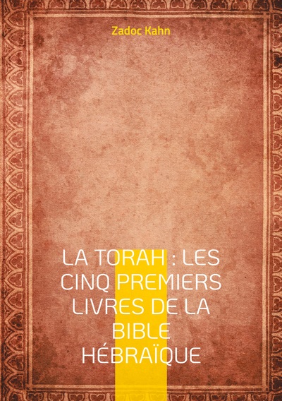 La Torah : Les cinq premiers livres de la Bible hébraïque : Une traduction magistrale du texte fondateur