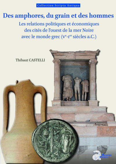 Des amphores, du grain et des hommes : les relations politiques et économiques des cités de l'ouest de la mer Noire avec le monde grec (Ve-Ier siècle a.C.)