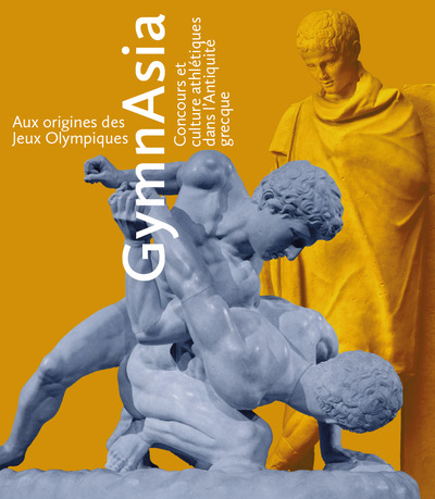 GymnAsia : aux origines des jeux Olympiques : concours et culture athlétiques dans l'Antiquité grecque