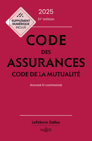 Code des assurances 2025. Code de la mutualité 2025 : annoté & commenté