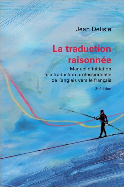 La traduction raisonnée : manuel d'initiation à la traduction professionnelle de l'anglais vers le français