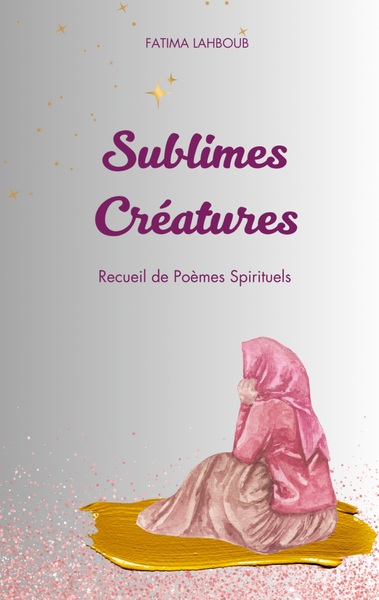 Sublimes Créatures : Recueil de Poèmes Spirituels (Version Relief)