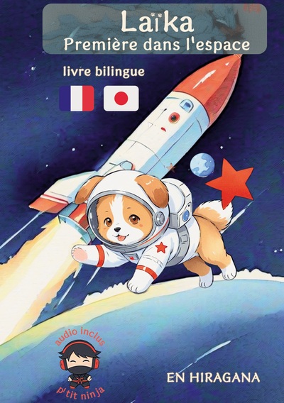 Laïka : Première dans l'espace : livre bilingue japonais illustré