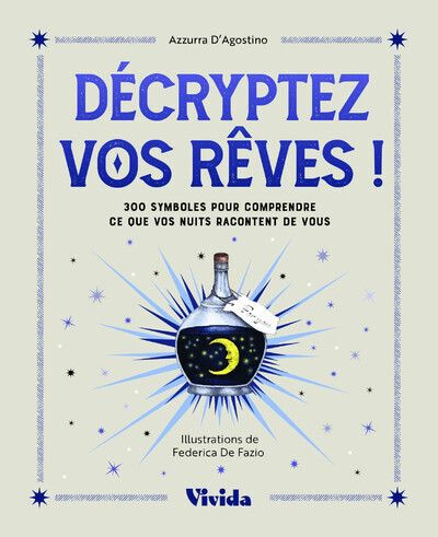 Décryptez vos rêves ! : 300 symboles pour comprendre ce que vos nuits racontent de vous