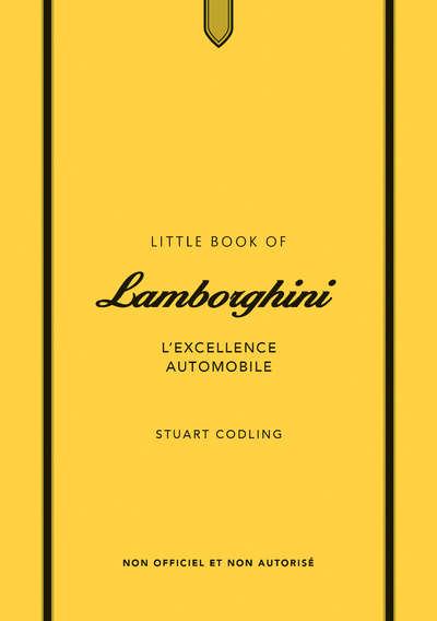 Little book of Lamborghini : l'excellence automobile : non officiel et non autorisé