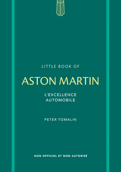 Little book of Aston Martin : l'excellence automobile : non officiel et non autorisé