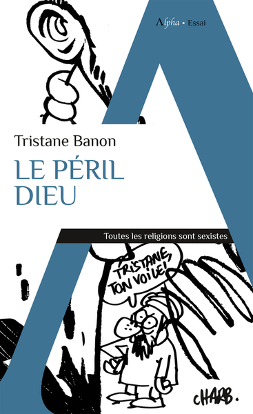 Le péril Dieu : toutes les religions sont sexistes