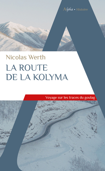 La route de la Kolyma : voyage sur les traces du goulag