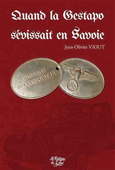 Quand la Gestapo sévissait en Savoie 1943-1944, la terreur jour après jour