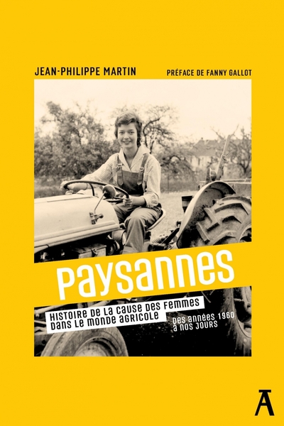 Paysannes : histoire de la cause des femmes dans le monde agricole : des années 1960 à nos jours