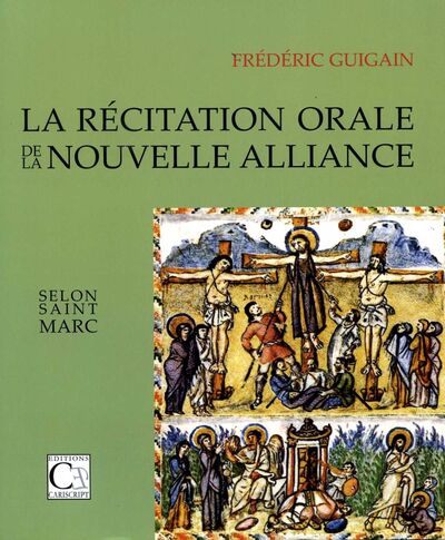 La Récitation orale de la Nouvelle Alliance selon saint Marc
