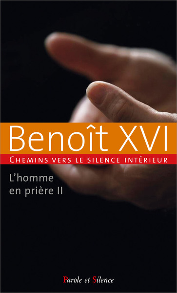 L'homme en prière : chemins vers le silence intérieur. Vol. 2