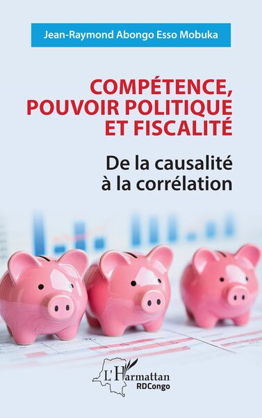 Compétence, pouvoir politique et fiscalité De la causalité à la corrélation