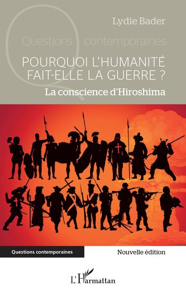 Pourquoi l’humanité fait-elle la guerre ? La conscience d’Hiroshima