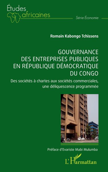 Gouvernance des entreprises publiques en République démocratique du Congo Des sociétés à chartes aux sociétés commerciales,  une déliquescence programmée