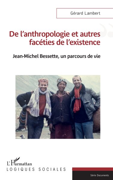 De l'anthropologie et autres facéties de l'existence Jean-Michel Bessette, un parcours de vie