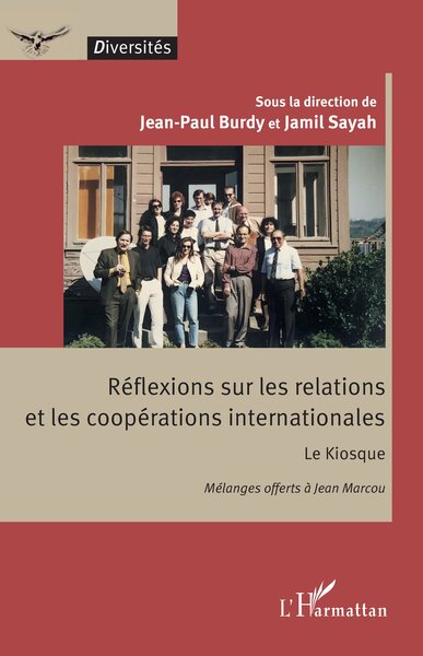 Réflexions sur les relations et les coopérations internationales Le Kiosque - Mélanges offerts à Jean Marcou