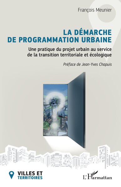 La démarche de programmation urbaine Une pratique du projet urbain au service de la transition territoriale et écologique