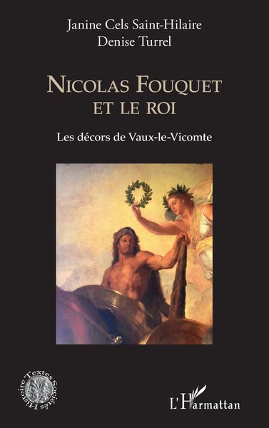 Nicolas Fouquet et le roi : les décors de Vaux-le-Vicomte