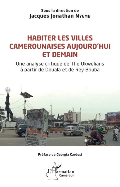 Habiter les villes camerounaises aujourd'hui et demain : une analyse critique de The Okwelians à partir de Douala et de Rey Bouba