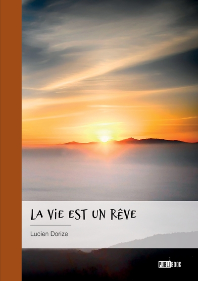 La vie est un rêve : Au fil de nos pensées, de nos souvenirs, de notre imaginaire...