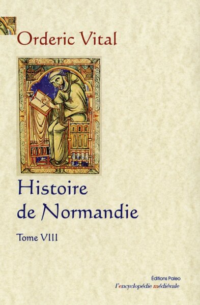 HISTOIRE DE NORMANDIE. T.8 (livres 8 et 9)