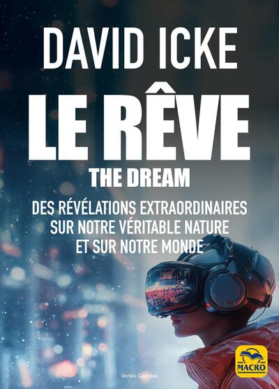 Le rêve : l'extraordinaire révélation de qui nous sommes et où nous sommes. The dream