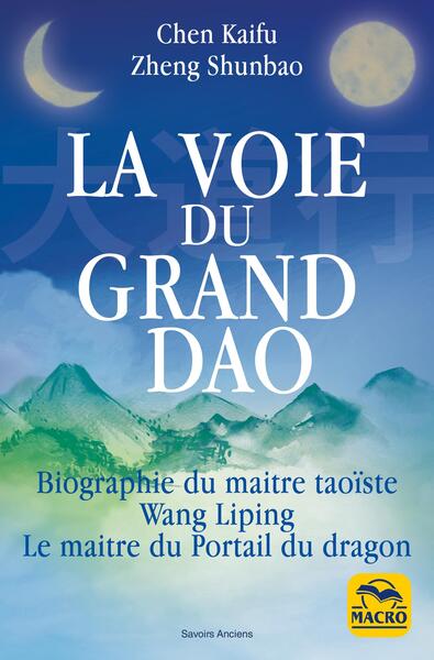 La voie du grand Dao : biographie du maître taoïste Wang Liping, le maître du Portail du dragon