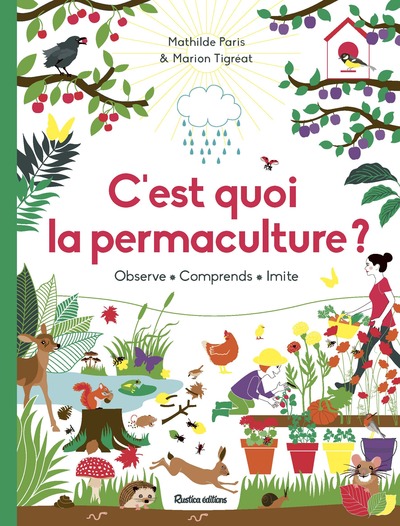 C'est quoi la permaculture ? : observe, comprends, imite