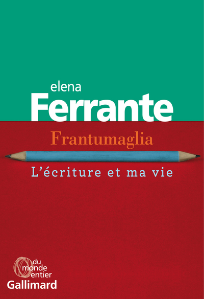 Frantumaglia : l'écriture et ma vie. papiers 1991-2003, cartes 2003-2007, lettres 2011-2016