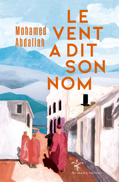 Le  vent a dit son nom : roman