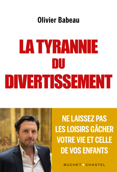 La  tyrannie du divertissement : ne laissez pas les loisirs gâcher votre vie et celle de vos enfants