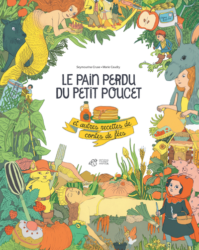 Le  pain perdu du Petit Poucet : et autres recettes de contes de fée