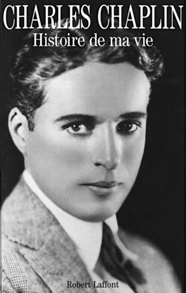 Charles Chaplin : Histoire de ma vie