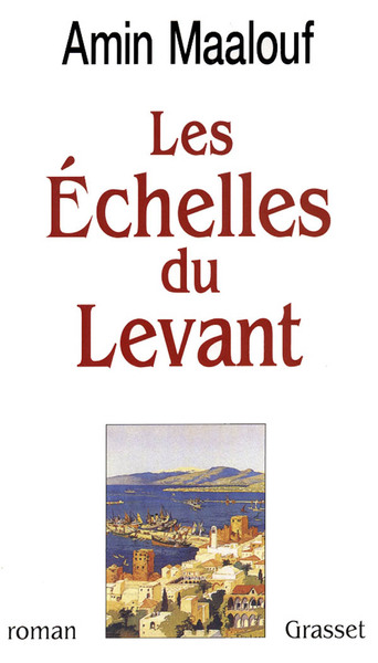 Les  échelles du Levant : roman