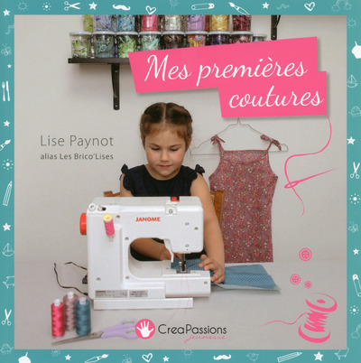 Mes premières coutures : à partir de 5 ans pour la couture à la main et à partir de 7 ans pour la couture à la machine !