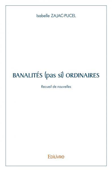 Banalités (pas si) ordinaires : nouvelles