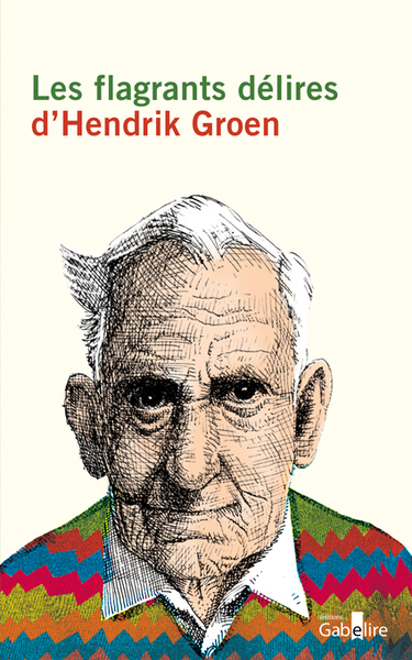 Les  flagrants délires d'Hendrik Groen : roman