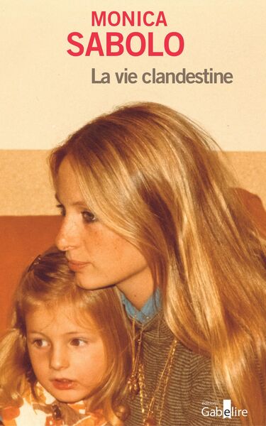 La  vie clandestine : roman