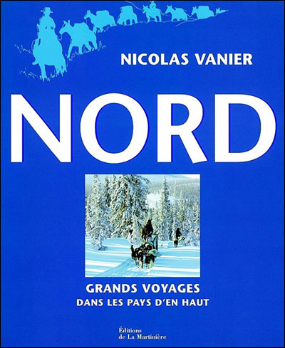 Nord : grands voyages dans les pays d'en haut