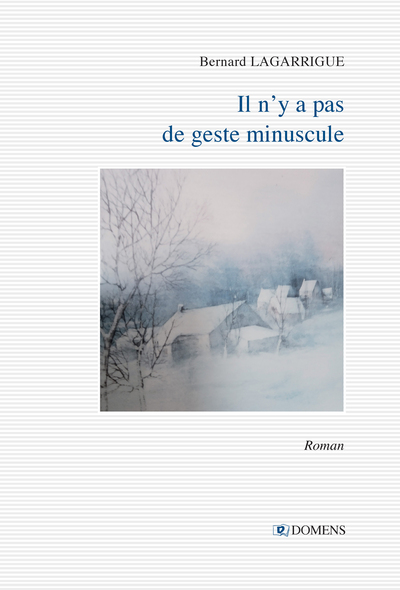 Il n'y a pas de geste minuscule : roman