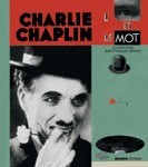 Charlie Chaplin, l'oeil et le mot