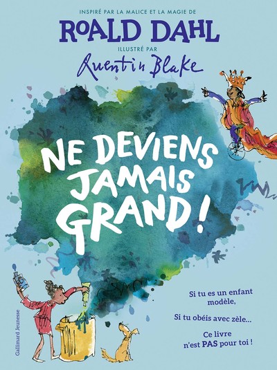 Ne deviens jamais grand ! : inspiré par la malice et la magie de Roald Dahl
