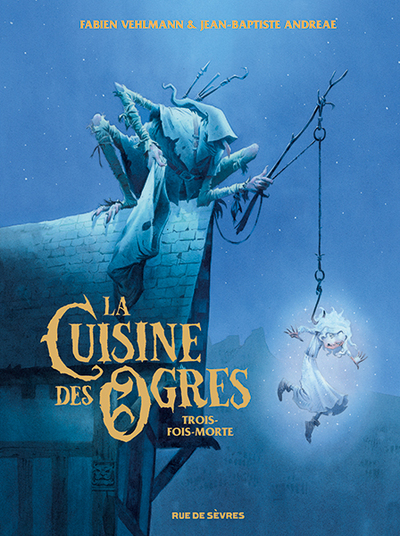 Le  cuisine des ogres : Trois-fois-morte