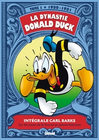 La dynastie Donald Duck. 1 : Sur les traces de la licorne et autres histoires : Intégrale Carl Barks 1950-1951